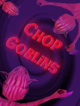 Chop Goblins