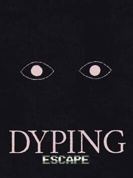 Dyping Escape