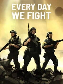 Every Day We Fight