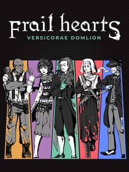 Frail Hearts: Versicorae Domlion