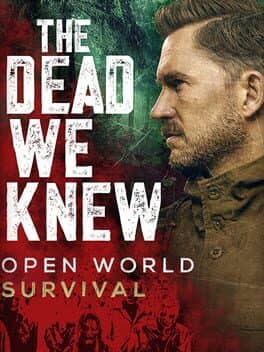 The Dead We Knew: Open World Survival
