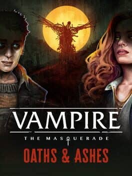 Vampire: The Masquerade - Oaths and Ashes